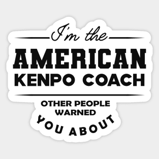 American Kenpo Coach - Other people warned you about Sticker